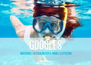 goggles - Lidi Balneari SUP Attrezzatura Sport Mare - Stabilimenti Mare Lago Mondo Balneare